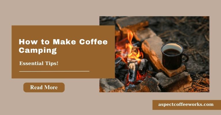 How to Make Coffee Camping: A Friendly Guide