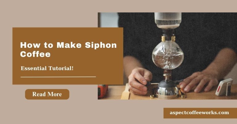 How to Make Siphon Coffee: A Beginner’s Guide