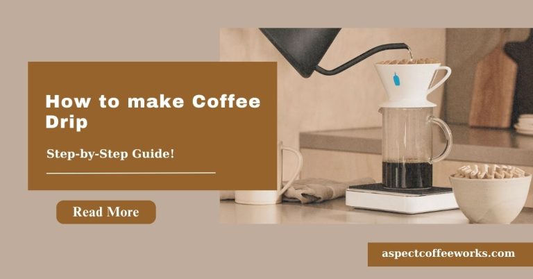 How to Make Coffee Drip: A Beginner’s Guide to Brewing Delicious Coffee