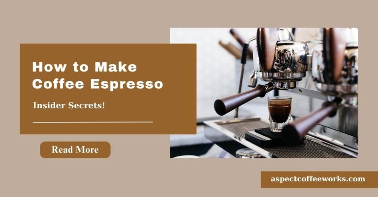 How to Make Coffee Espresso: A Professional Guide