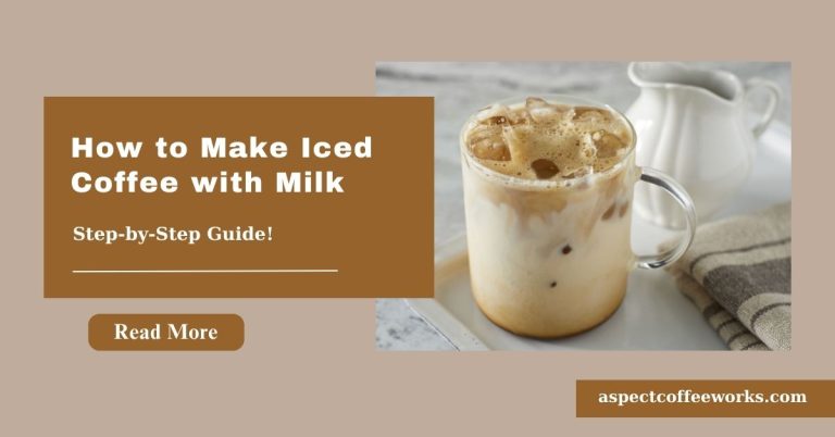How to Make Iced Coffee with Milk: Our Ultimate Easy Iced Coffee Recipe Guide