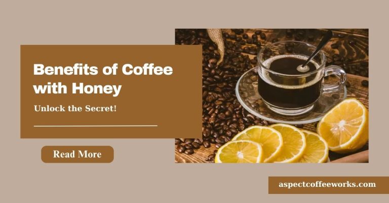 Benefits of Coffee with Honey: A Healthier Way to Start Your Day