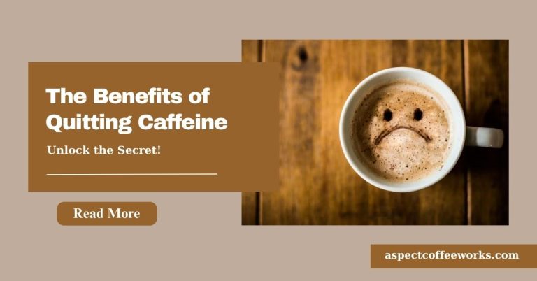 The Benefits of Quitting Caffeine: Improved Health and Energy Levels